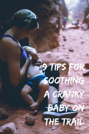 9 Tips for Soothing a Cranky Baby on the Trail by Becca Hosley for Hike it Baby