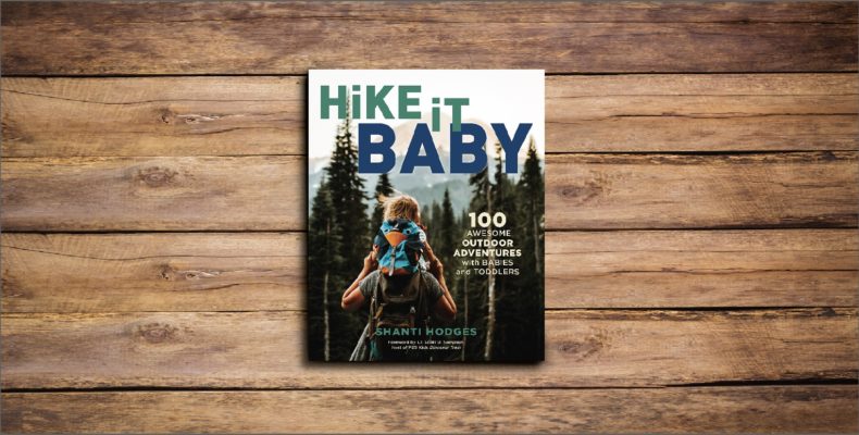 100 Awesome Outdoor Adventures by Shanti Hodges for Hike it Baby