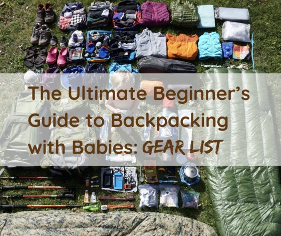 The Ultimate Beginner’s Guide to Backpacking with Babies Part 2: Gear List by Joe Linehan for Hike it Baby