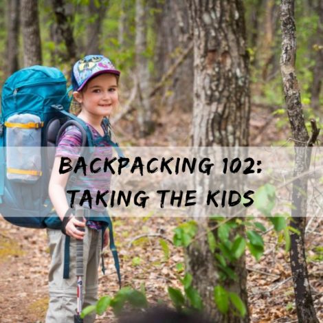 Backpacking 102: Taking the Kids by Melissa Hollingsworth for Hike it Baby